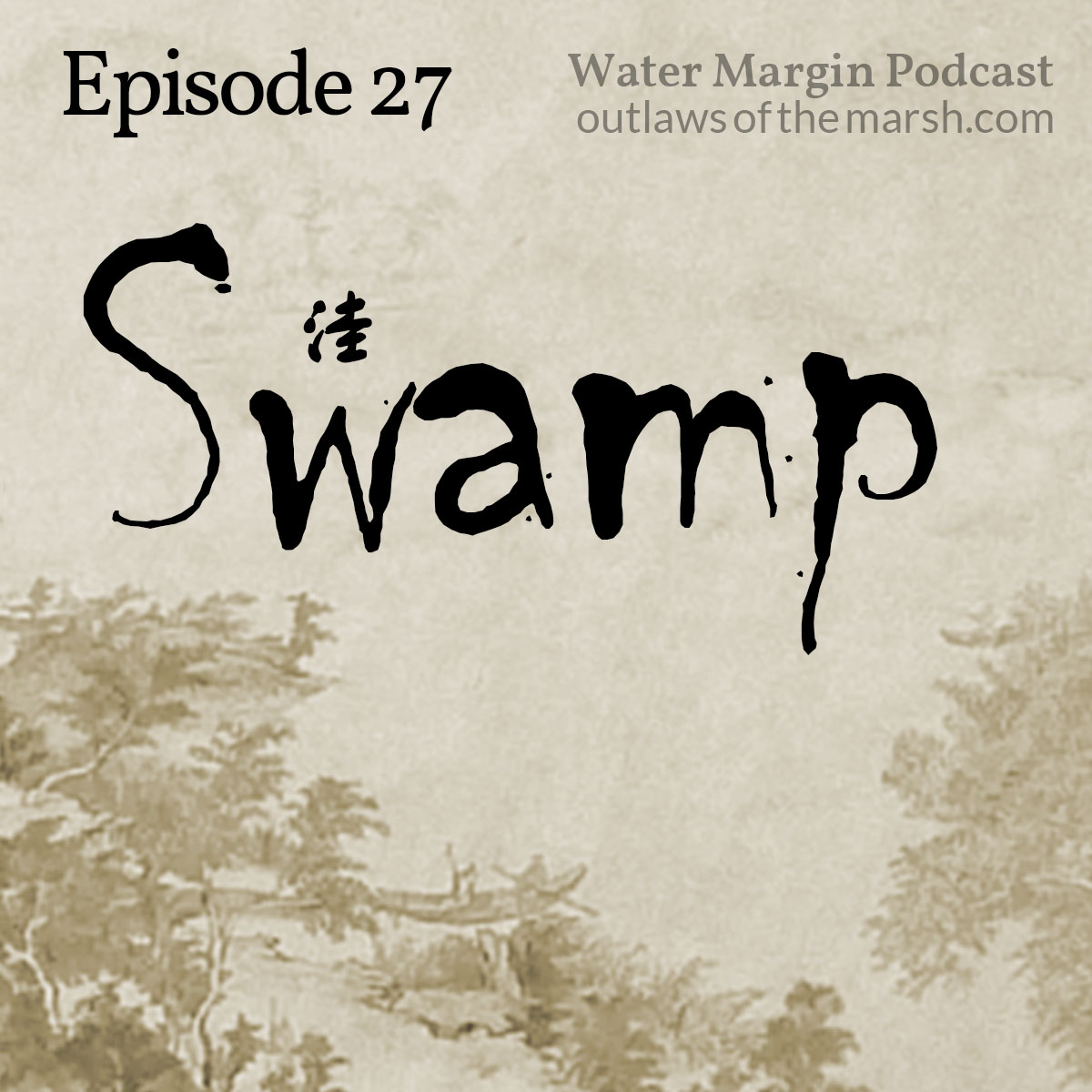 Water Margin Podcast: Episode 027